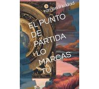 EL PUNTO DE PARTIDA LO MARCAS TÚ