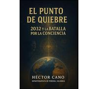 EL PUNTO DE QUIEBRE 2032 y la BATALLA POR LA CONCIENCIA: LA BATALLA POR LA CONCIENCIA 2032