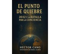 EL PUNTO DE QUIEBRE 2032 y la BATALLA POR LA CONCIENCIA: LA BATALLA POR LA CONCIENCIA 2032