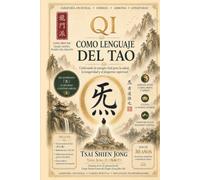 El Qi como lenguaje del Tao: Cultivando la energía vital para la salud, la longevidad y el despertar espiritual