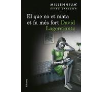 El que no et mata et fa més fort (Sèrie Millennium 4) (Clàssica)