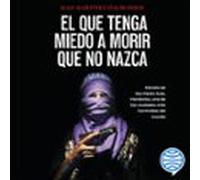 El Que Tenga Miedo A Morir Que No Nazca (audiolibro)