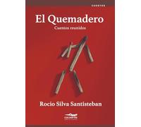 El Quemadero: Cuentos reunidos