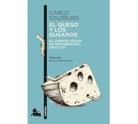 El queso y los gusanos: El cosmos según un molinero del siglo XVI (Contemporánea)