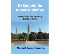 El Quijote de nuestro tiempo: Aventuras de don Sancho y Quijote en China