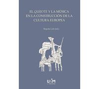 El Quijote y la música en la construcción de la cultura europea (ed. bolsillo): 3 (Colección Cervantina)