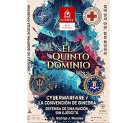 EL QUINTO DOMINIO: Cyberwarfare y la Convención de Ginebra: Defensa de una nación sin ejército