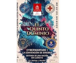 EL QUINTO DOMINIO: Cyberwarfare y la Convención de Ginebra: Defensa de una nación sin ejército