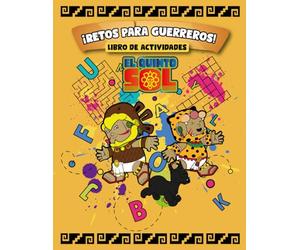 El Quinto Sol: Libro de Actividades del México Antiguo: Desafíos, Laberintos y Acertijos para Pequeños Guerreros