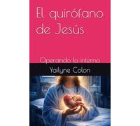 El quirófano de Jesús: Operando lo interno