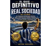 El quiz definitivo de la Real Sociedad de Fútbol - 500 preguntas de respuesta múltiple sobre la historia del club, jugadores legendarios, ... récords y curiosidades del equipo txuri-urdin