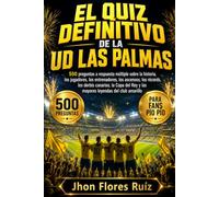 EL QUIZ DEFINITIVO DE LA UD LAS PALMAS: 550 preguntas a respuesta múltiple sobre la historia del club, leyendas, ascensos, descensos, récords, Copa ... estadio, y afición del fútbol amarillo