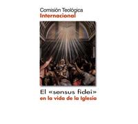 El "sensus fidei"en la vida de la Iglesia | Comisión Teológica Internacional