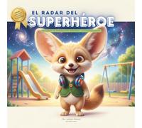 El Radar del Superhéroe: Un Cuento Infantil sobre la Hipersensibilidad Sensorial, Autismo y TDAh: Herramientas de autorregulación y apoyo para niños ... (Guías Prácticas de Intervención Infantil)