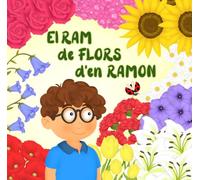 El ram de flors d'en Ramon: En lletra MAJÚSCULA per aprendre a llegir