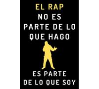El Rap No Es Parte De Lo Que Hago. Es Parte De Lo Que Soy: Cuaderno De Notas Ideal Para Raperos - 120 Páginas