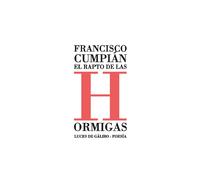 El rapto de las hormigas | Francisco Cumpián