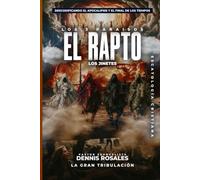 El Rapto - Escatología Cristiana: Del huerto a la ciudad, el cronograma profético de Dios