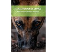 EL RASTREADOR DE OLORES: Entre moléculas y amenazas potenciales