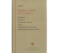 El rastro ; El circo ; Greguerías ; Senos ; Interpretación del tango ; Explicación de Buenos Aires: 225 (Obras escogidas)