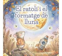 El ratolí i el formatge de lluna: Faules per somiar