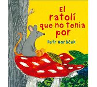 El ratolí que no tenia por (Álbumes Ilustrados)