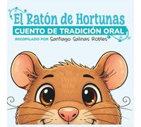 El Ratón de Hortunas: Cuento de tradición oral (Biblioteca AMEI-WAECE)