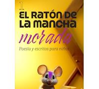 El ratón de la mancha morada 1: Poesía y escritos para niños