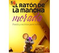 El ratón de la mancha morada 16: Poesía, frases bonitas, valores y reflexiones para niños y todos los públicos
