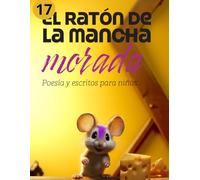 El ratón de la mancha morada 17: Poesía, frases bonitas, valores y reflexiones para niños y todos los públicos