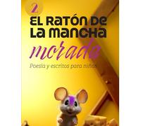 El ratón de la mancha morada 2: Poesía y escritos para niños
