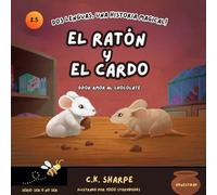 El Ratón y El Cardo: Por Amor al Chocolate (To Be Or Not To Bee Series)