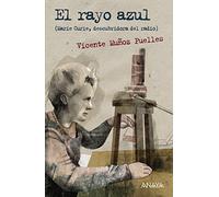 El rayo azul: Marie Curie, descubridora del radio (LITERATURA JUVENIL - Leer y Pensar)