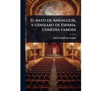El rayo de Andalucía, y genizaro de Espana. comedia famosa