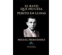 EL RAYO QUE NO CESA PERITO EN LUNAS: Poesía