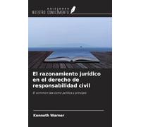 El razonamiento jurídico en el derecho de responsabilidad civil: El common law como política y principio