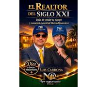 El Realtor del Siglo XXI: Deja de vender tu tiempo y comienza a construir libertad financiera