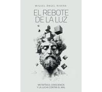 El Rebote de la Luz: Metafísica, consciencia y la lucha contra el mal