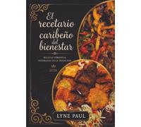 El recetario caribeño del bienestar: Recetas vibrantes inspiradas en la tradición 2026