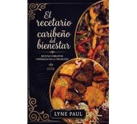 El recetario caribeño del bienestar, Recetas vibrantes inspiradas en la tradición 2026