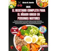 El Recetario Completo para el Hígado Graso en Personas Mayores: Plan de comidas de 60 días para la salud hepática, desintoxicación, curación y ... bajas en colesterol para tratar enfermedades