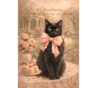 El Recetario de la Glorieta de Rosas: Cuaderno en blanco para escribir y guardar tus recetas, con espacio amplio para ingredientes, pasos y notas personales.