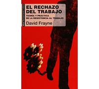 El rechazo del trabajo: Teoría y práctica de la resistencia al trabajo: 61 (Pensamiento crítico)