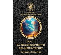 El Reconocimiento del Ser Interior: El Camino hacia la Paz y La Iluminación Espiritual (COLECCIÓN REVELACIONES DEL SER PRIMORDIAL - Las Escrituras ... Integración Suprema con la Verdad Absoluta.)