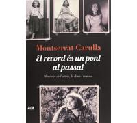 El Record És Un Pont Al Passat - 2ª Edición: Memòries de l'actriu, la dona i la nena (CATALAN)