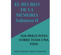EL RECREO DE LA MEMORIA. Volumen II: 2500 PREGUNTAS SOBRE TODA UNA VIDA