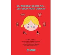 EL RECREO ESCOLAR ¿ES SOLO PARA JUGAR? (SIN COLECCION)
