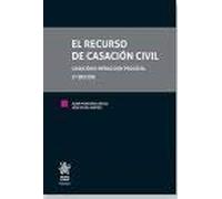 El recurso de casación civil: Casación e infracción procesal: 1 (Tratados)