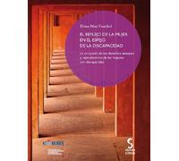 El reflejo de la mujer en el espejo de la discapacidad: La conquista de los derechos sexuales y reproductivos de las mujeres con discapacidad