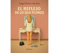 El reflejo de lo que fuimos